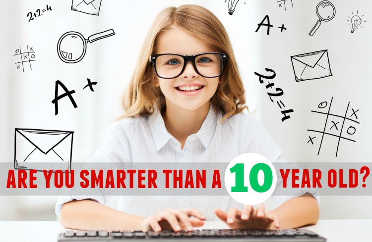 are you smarter than a 10 year old?